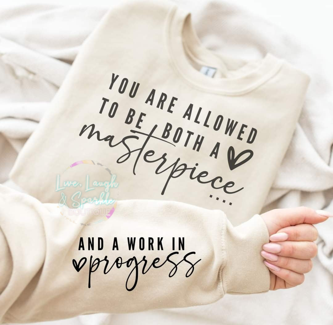 Masterpiece and a Work In Progress Sweatshirt