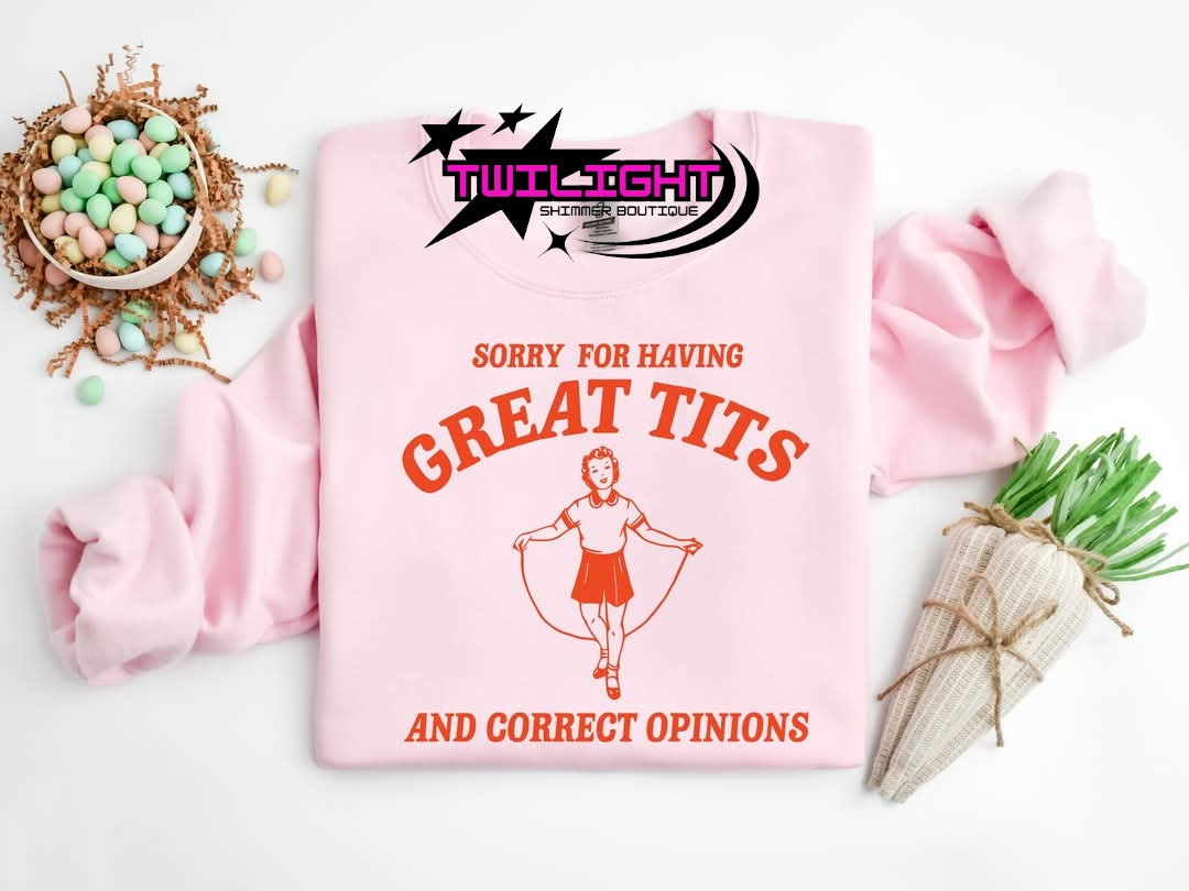 Sorry For Having Great Tits TEE