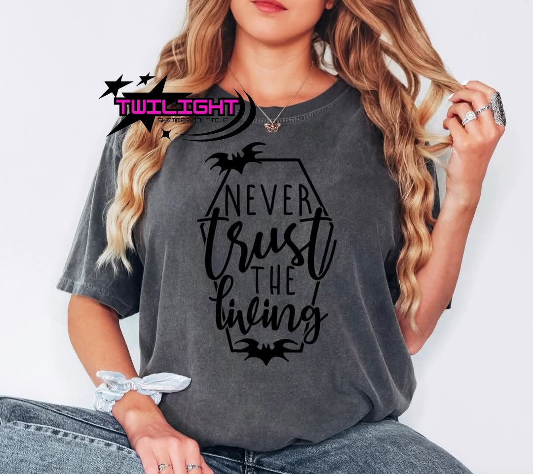 Never Trust The Living Tee