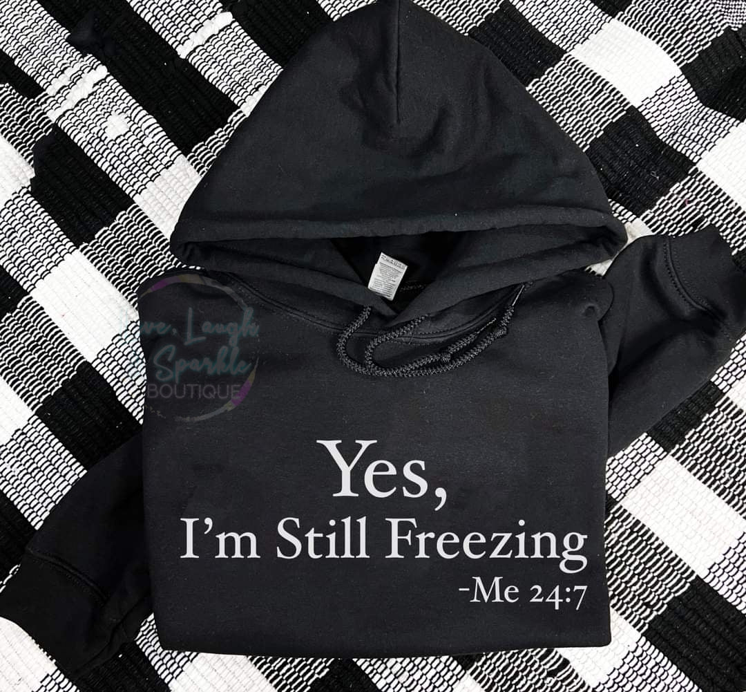 Yes, I'm Still Freezing Hoodie