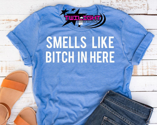 Smells Like B*tch in Here Tee