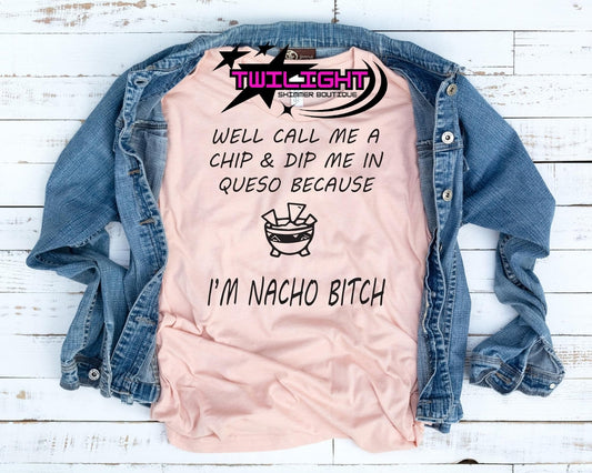I'm Nacho B*tch Tee