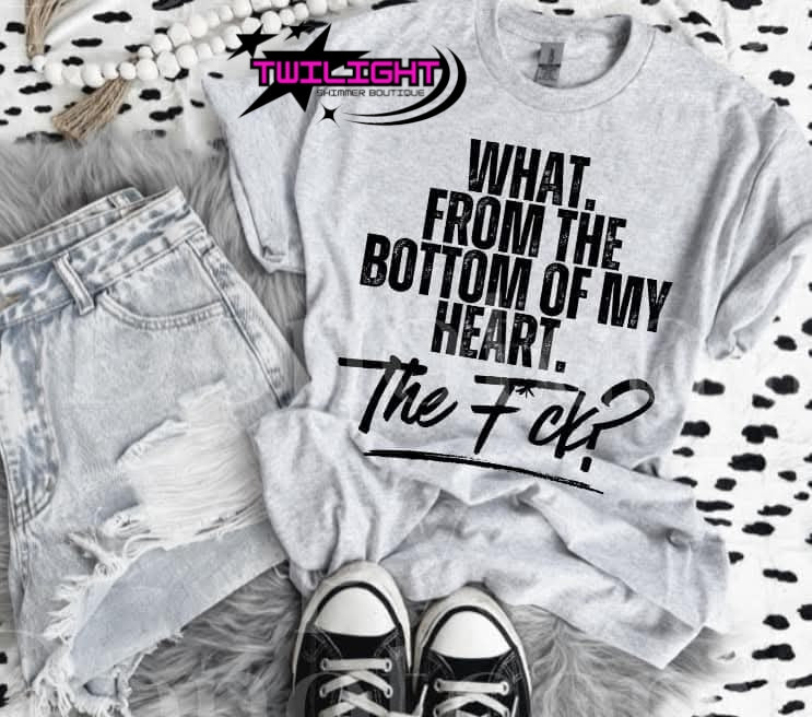 What From The Bottom Of My Heart Tee