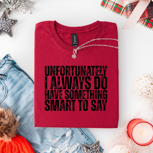 Unfortunately I Always Do Tee