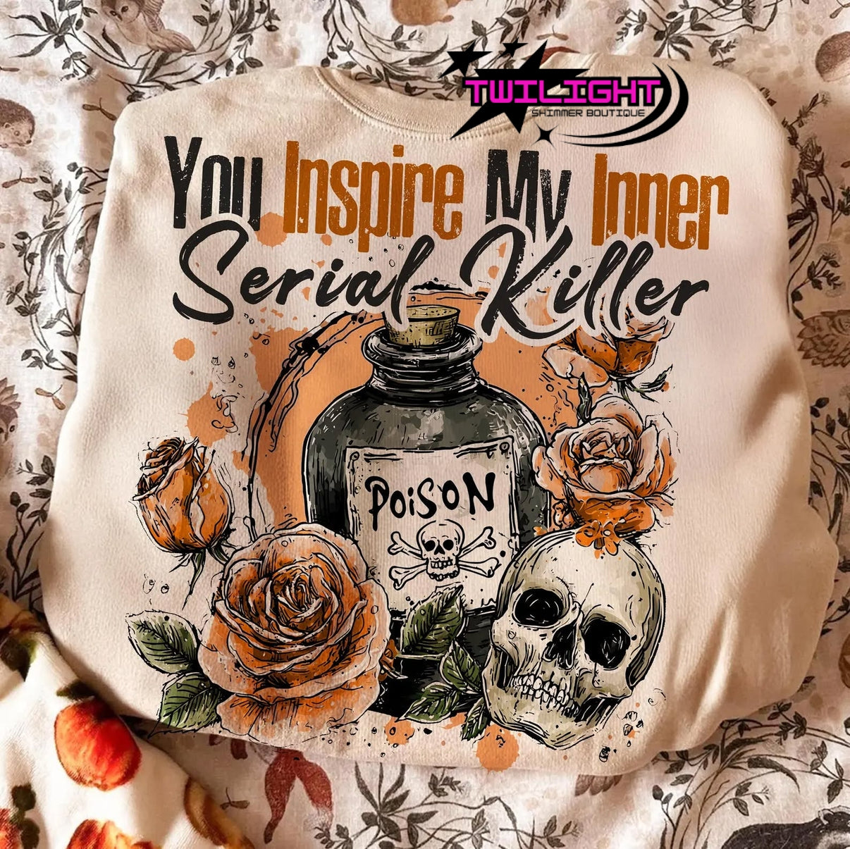 You Inspire My Inner Serial Killer Sweatshirt